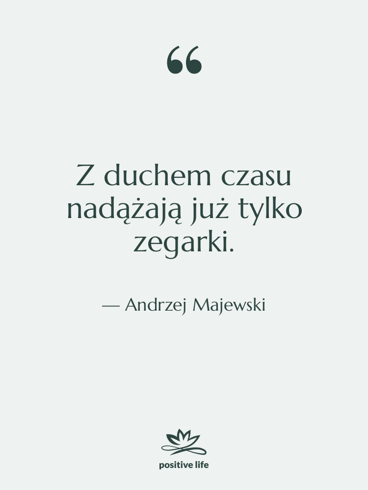 Cytat: Andrzej Majewski - Z duchem czasu nadążają już&hellip;