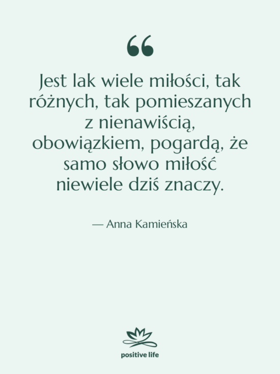 Cytat: Anna Kamieńska - Jest lak wiele miłości, tak&hellip;
