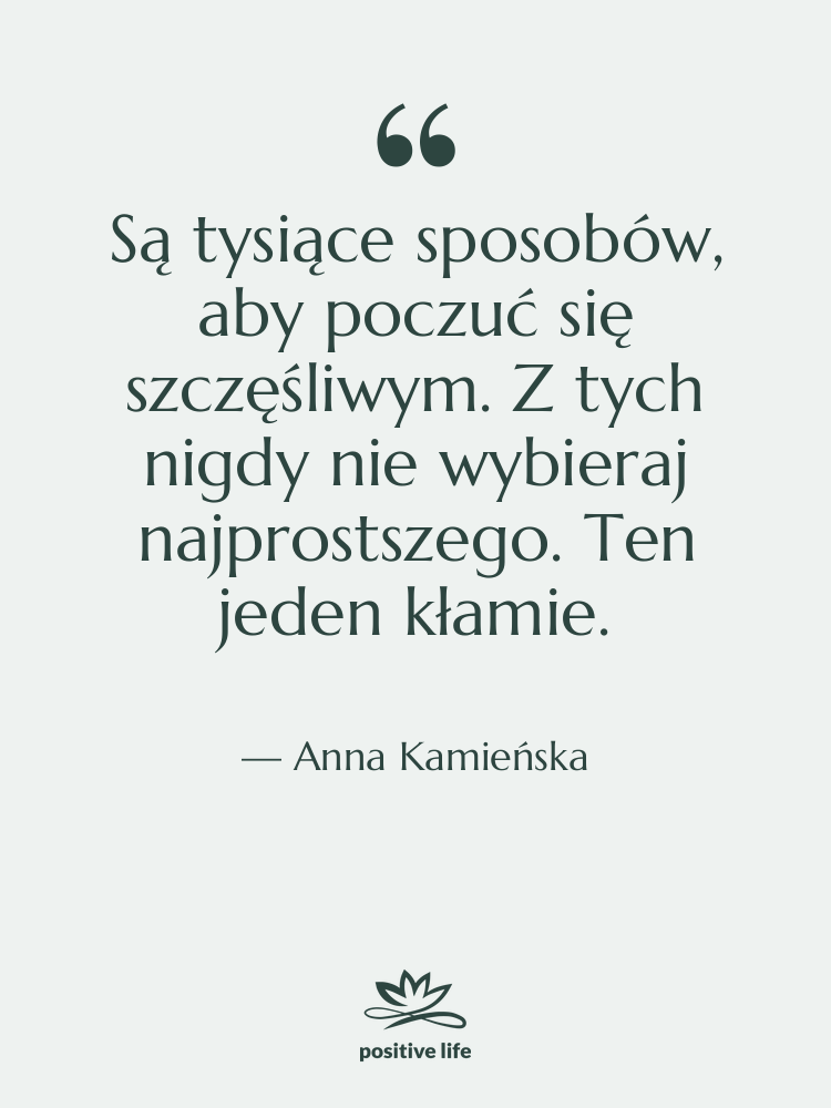 Cytat: Anna Kamieńska - Są tysiące sposobów, aby poczuć&hellip;