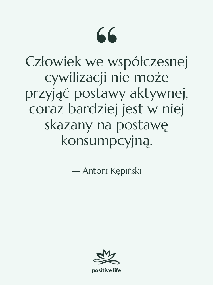 Cytat: Antoni Kępiński - Człowiek we współczesnej cywilizacji nie&hellip;