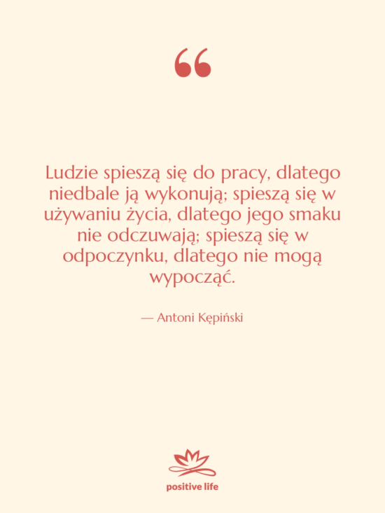 Cytat: Antoni Kępiński - Ludzie spieszą się do pracy,&hellip;