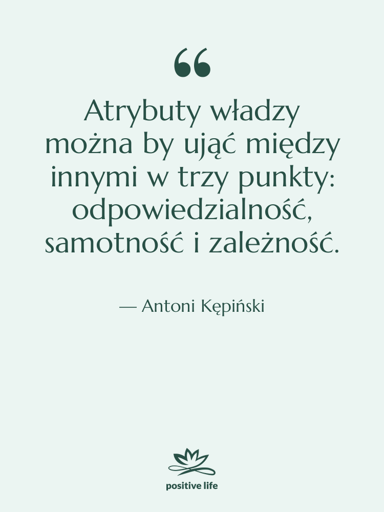 Cytat: Antoni Kępiński - Atrybuty władzy można by ująć&hellip;