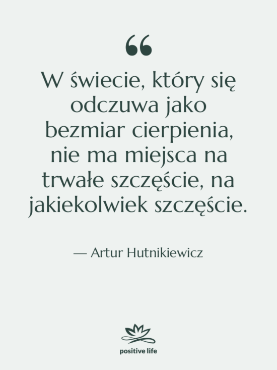 Cytat: Artur Hutnikiewicz - W świecie, który się odczuwa&hellip;