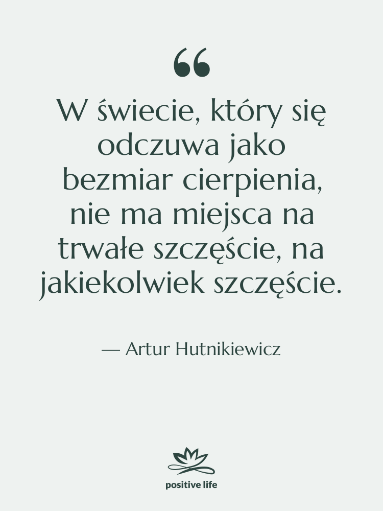 Cytat: Artur Hutnikiewicz - W świecie, który się odczuwa&hellip;