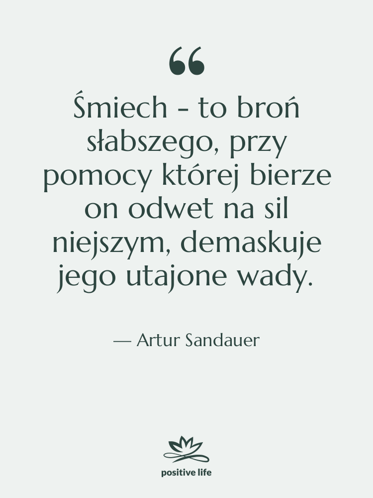 Cytat: Artur Sandauer - Śmiech - to broń słabszego,&hellip;
