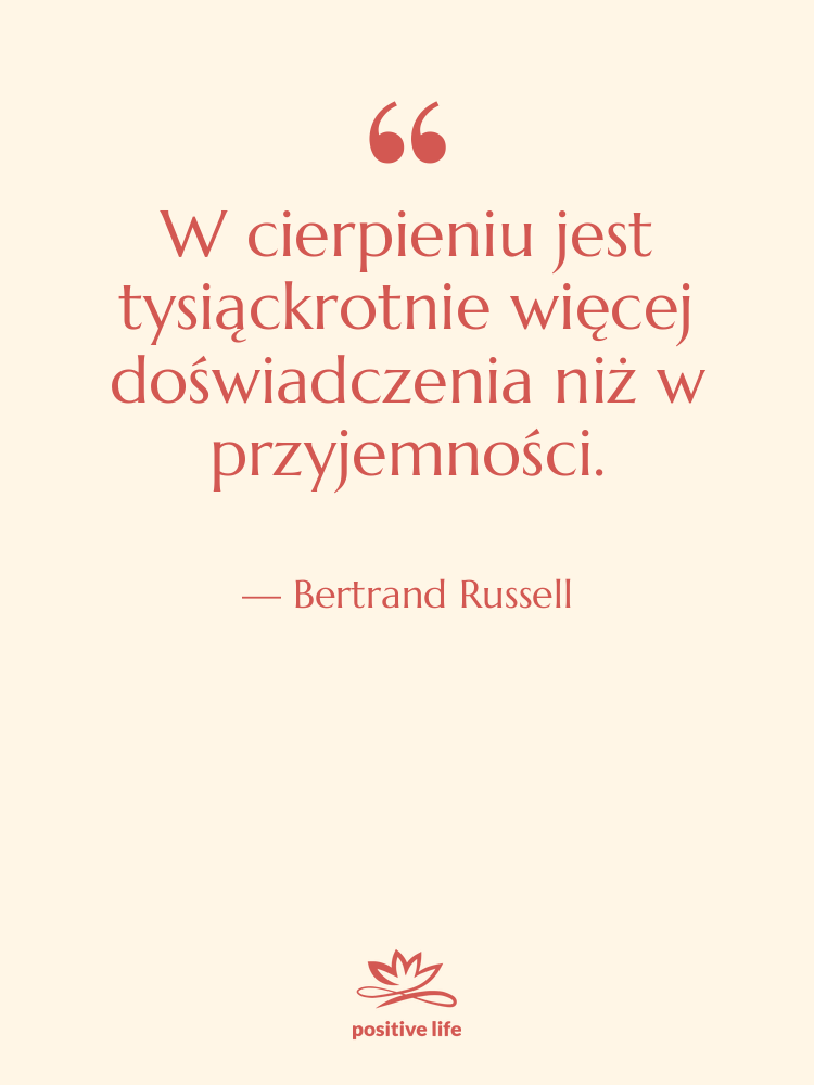 Cytat: Bertrand Russell - W cierpieniu jest tysiąckrotnie więcej&hellip;