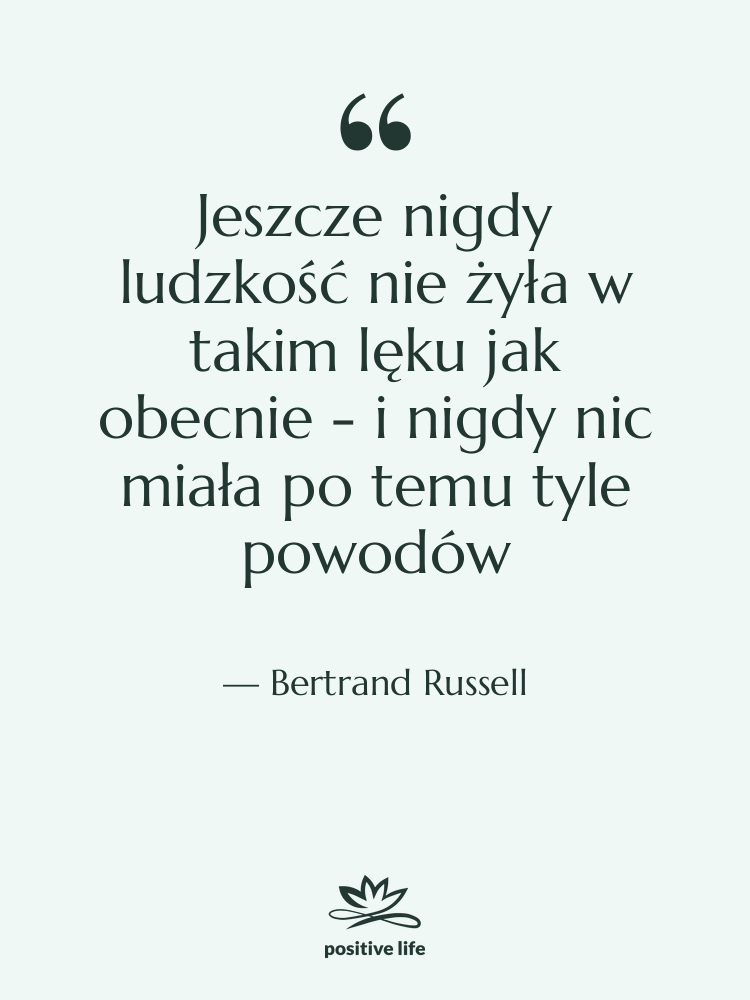 Cytat: Bertrand Russell - Jeszcze nigdy ludzkość nie żyła&hellip;