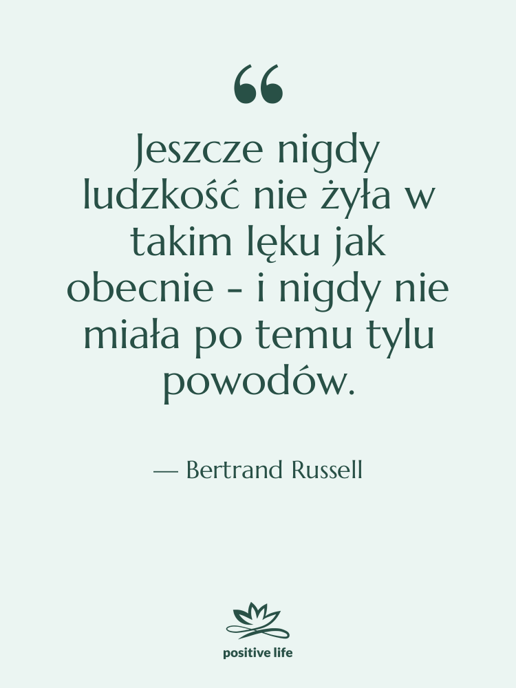 Cytat: Bertrand Russell - Jeszcze nigdy ludzkość nie żyła&hellip;