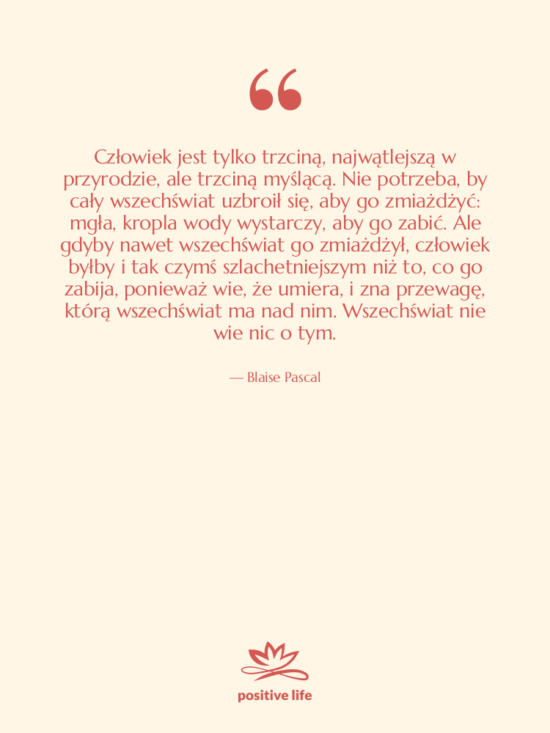 Cytat: Blaise Pascal - Człowiek jest tylko trzciną, najwątlejszą&hellip;