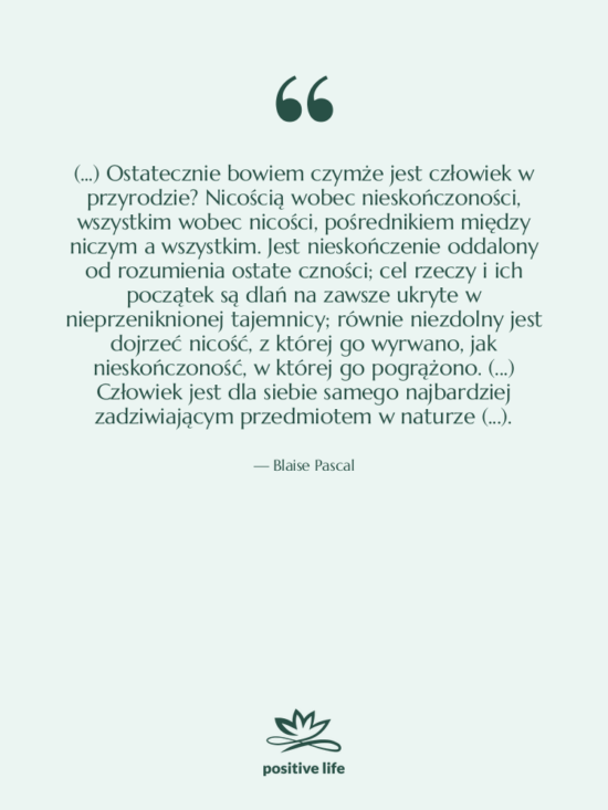 Cytat: Blaise Pascal - (...) Ostatecznie bowiem czymże jest&hellip;