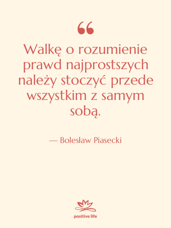 Cytat: Bolesław Piasecki - Walkę o rozumienie prawd najprostszych&hellip;