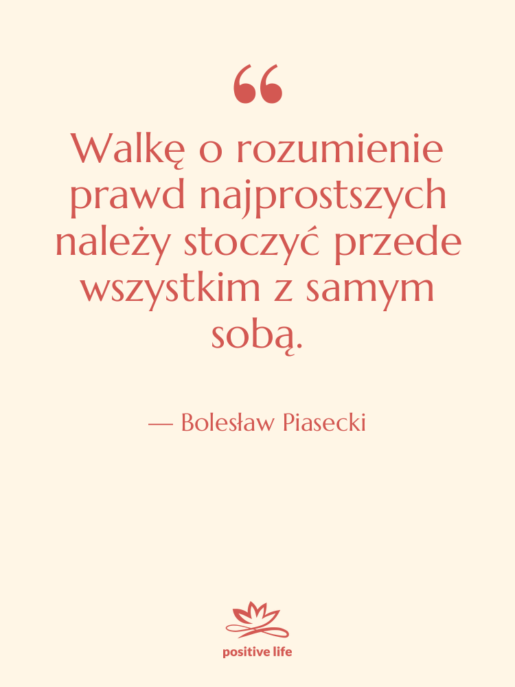 Cytat: Bolesław Piasecki - Walkę o rozumienie prawd najprostszych&hellip;