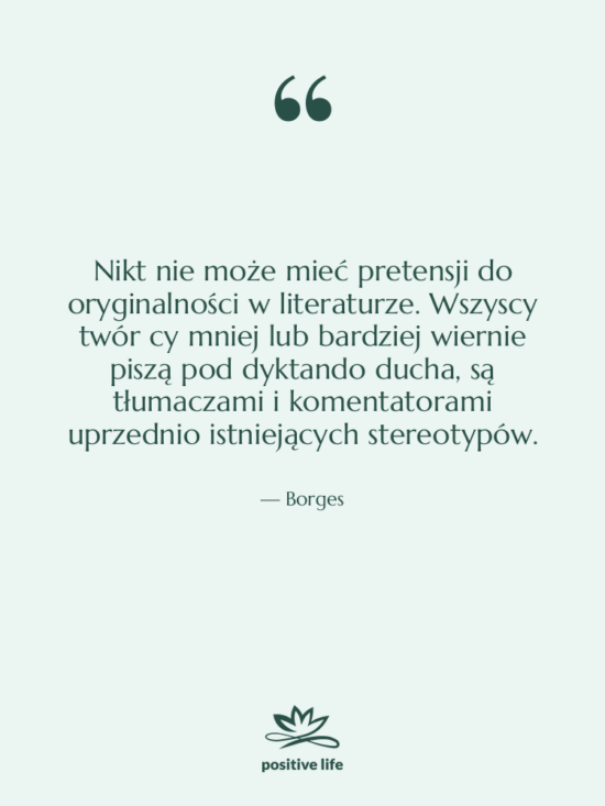 Cytat: Borges - Nikt nie może mieć pretensji&hellip;