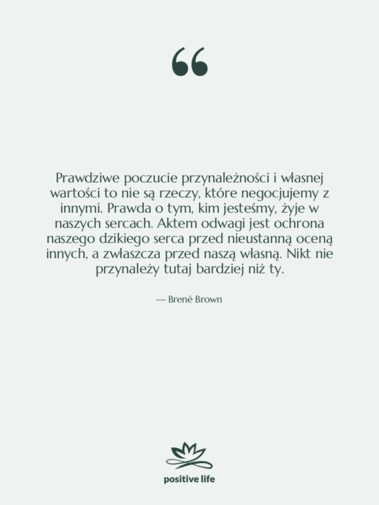 Cytat: Brené Brown - Prawdziwe poczucie przynależności i własnej&hellip;