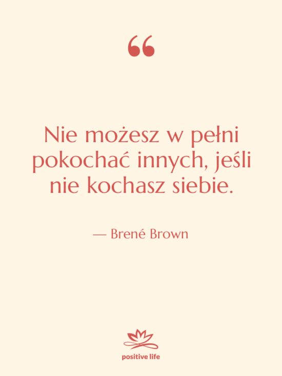 Cytat: Brené Brown - Nie możesz w pełni pokochać&hellip;