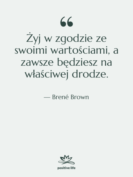 Cytat: Brené Brown - Żyj w zgodzie ze swoimi&hellip;