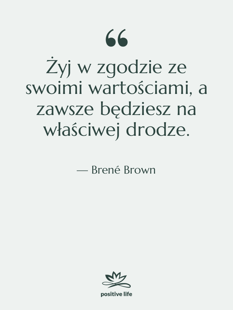 Cytat: Brené Brown - Żyj w zgodzie ze swoimi&hellip;
