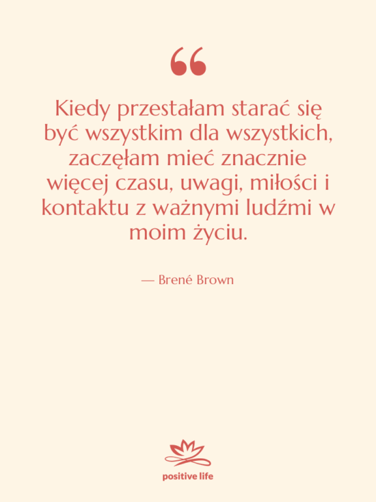 Cytat: Brené Brown - Kiedy przestałam starać się być&hellip;