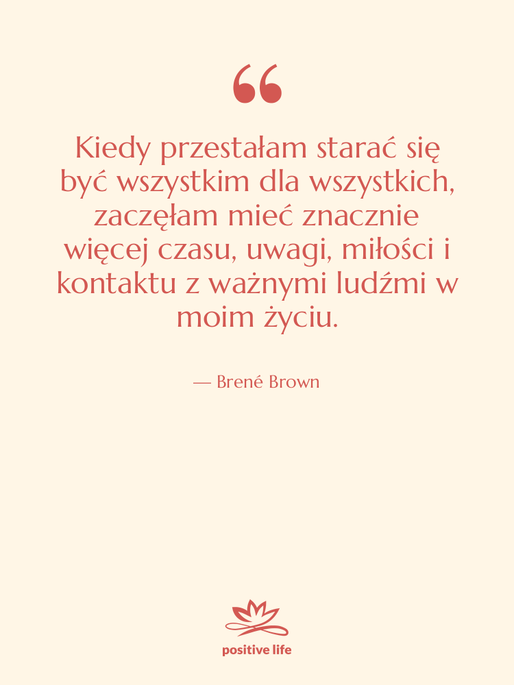 Cytat: Brené Brown - Kiedy przestałam starać się być&hellip;