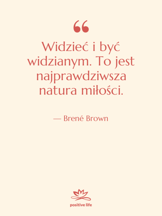 Cytat: Brené Brown - Widzieć i być widzianym. To&hellip;
