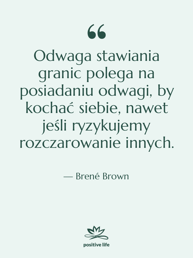 Cytat: Brené Brown - Odwaga stawiania granic polega na&hellip;