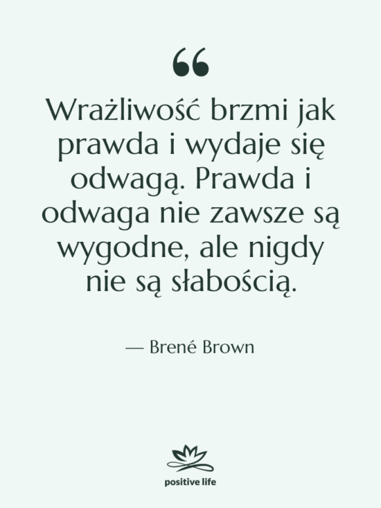 Cytat: Brené Brown - Wrażliwość brzmi jak prawda i&hellip;