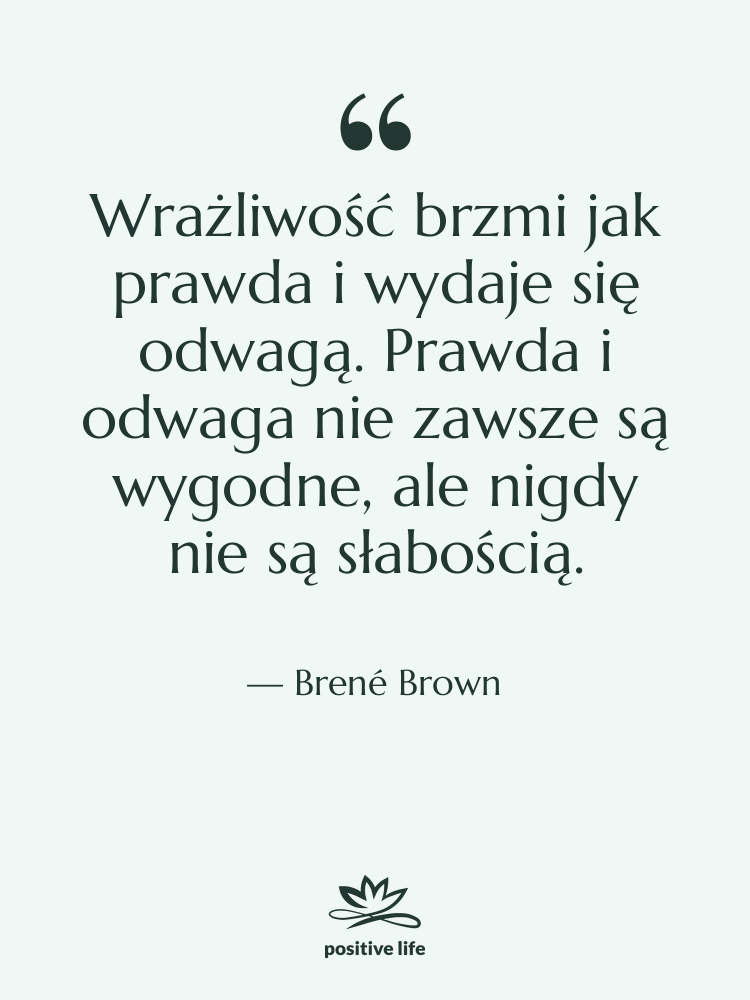Cytat: Brené Brown - Wrażliwość brzmi jak prawda i&hellip;