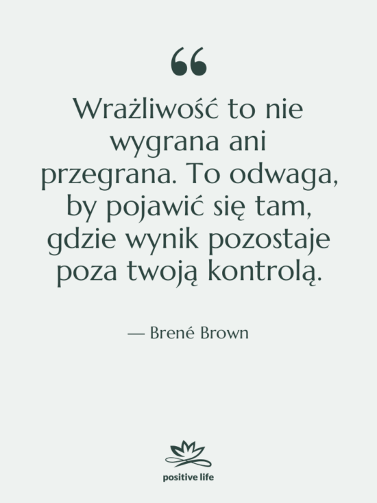 Cytat: Brené Brown - Wrażliwość to nie wygrana ani&hellip;