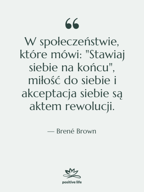 Cytat: Brené Brown - W społeczeństwie, które mówi: "Stawiaj&hellip;