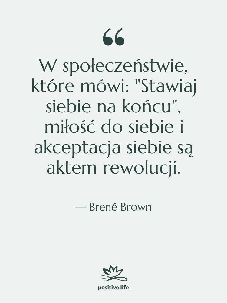 Cytat: Brené Brown - W społeczeństwie, które mówi: "Stawiaj&hellip;
