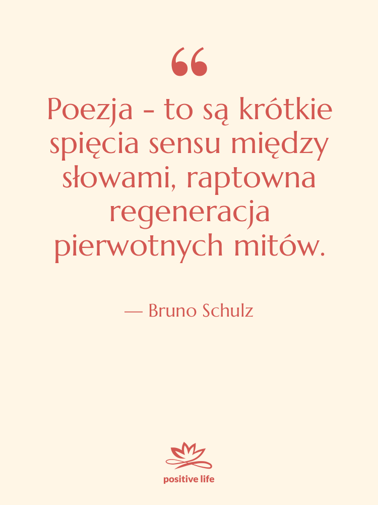 Cytat: Bruno Schulz - Poezja - to są krótkie&hellip;