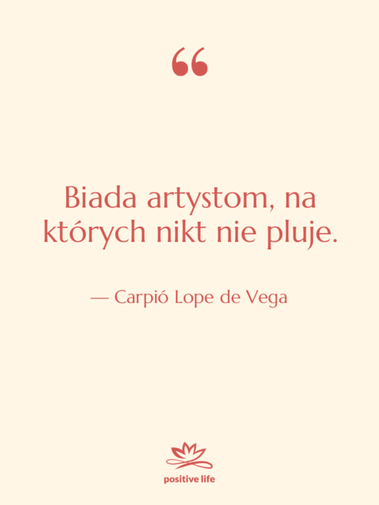 Cytat: Carpió Lope de Vega - Biada artystom, na których nikt&hellip;