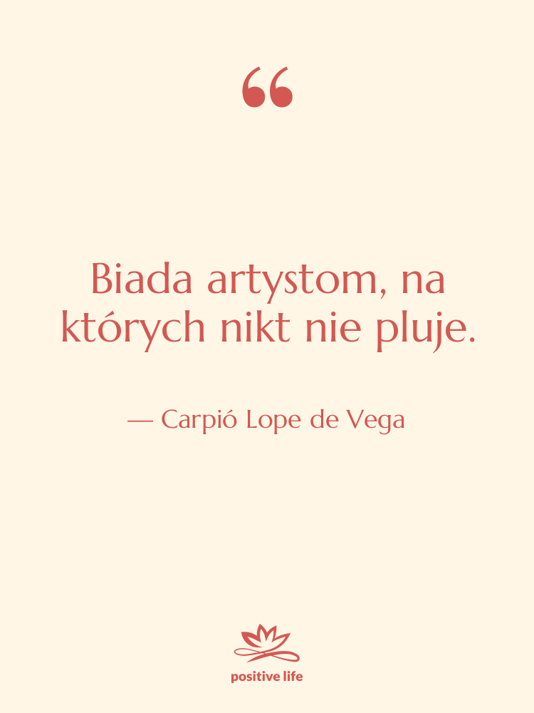 Cytat: Carpió Lope de Vega - Biada artystom, na których nikt&hellip;