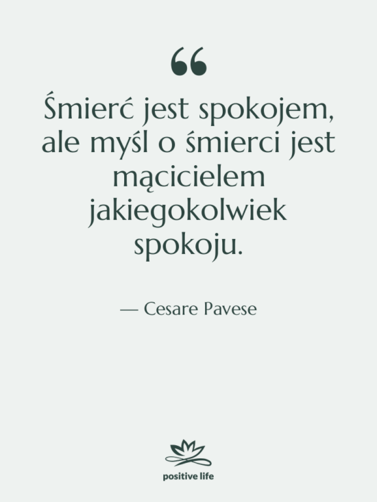 Cytat: Cesare Pavese - Śmierć jest spokojem, ale myśl&hellip;