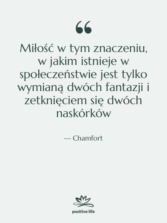 Cytat: Chamfort - Miłość w tym znaczeniu, w&hellip;