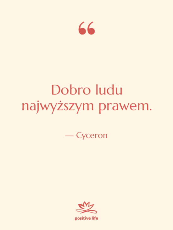 Cytat: Cyceron - Dobro ludu najwyższym prawem.