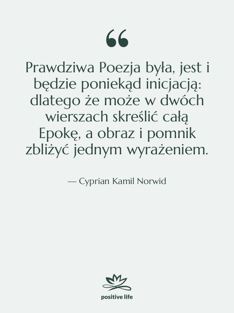 Cytat: Cyprian Kamil Norwid - Prawdziwa Poezja była, jest i&hellip;