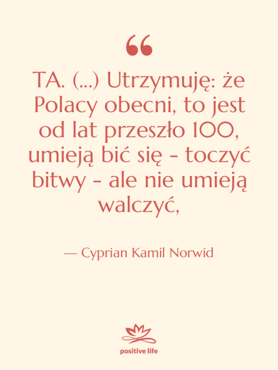 Cytat: Cyprian Kamil Norwid - TA. (...) Utrzymuję: że Polacy&hellip;