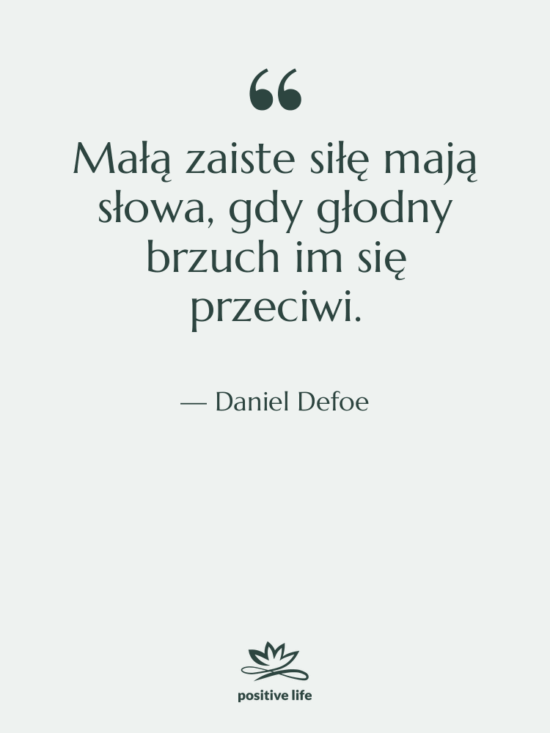 Cytat: Daniel Defoe - Małą zaiste siłę mają słowa,&hellip;
