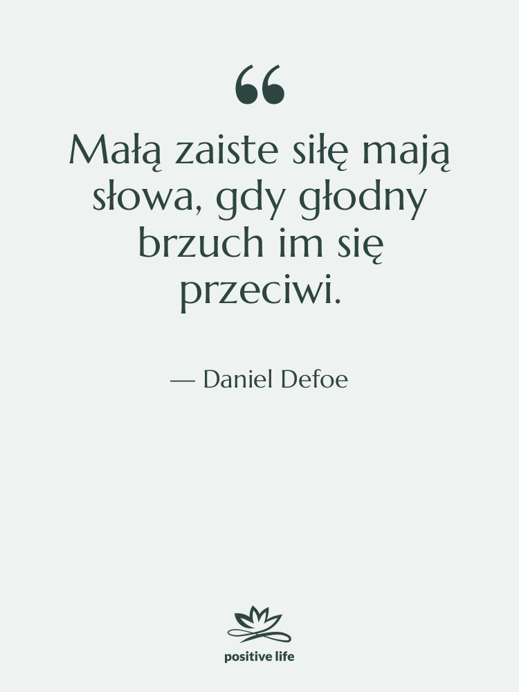 Cytat: Daniel Defoe - Małą zaiste siłę mają słowa,&hellip;