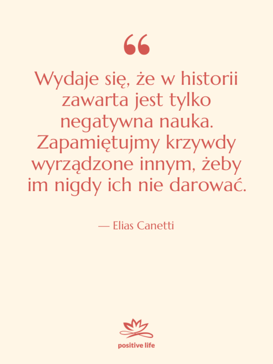 Cytat: Elias Canetti - Wydaje się, że w historii&hellip;