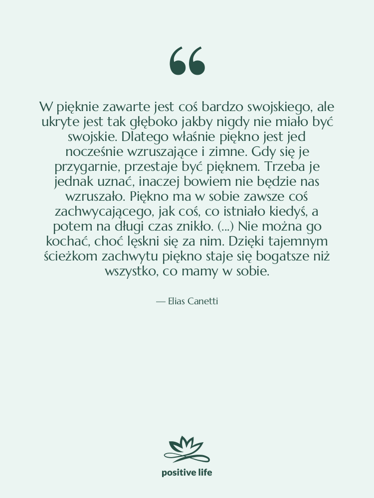 Cytat: Elias Canetti - W pięknie zawarte jest coś&hellip;