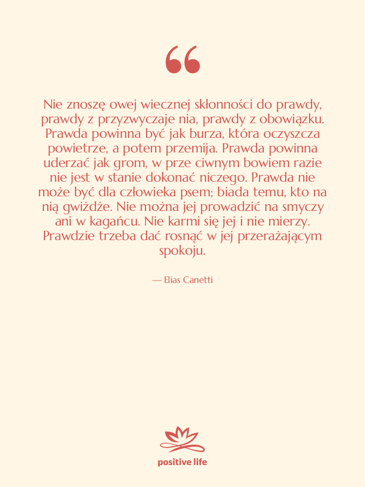 Cytat: Elias Canetti - Nie znoszę owej wiecznej skłonności&hellip;