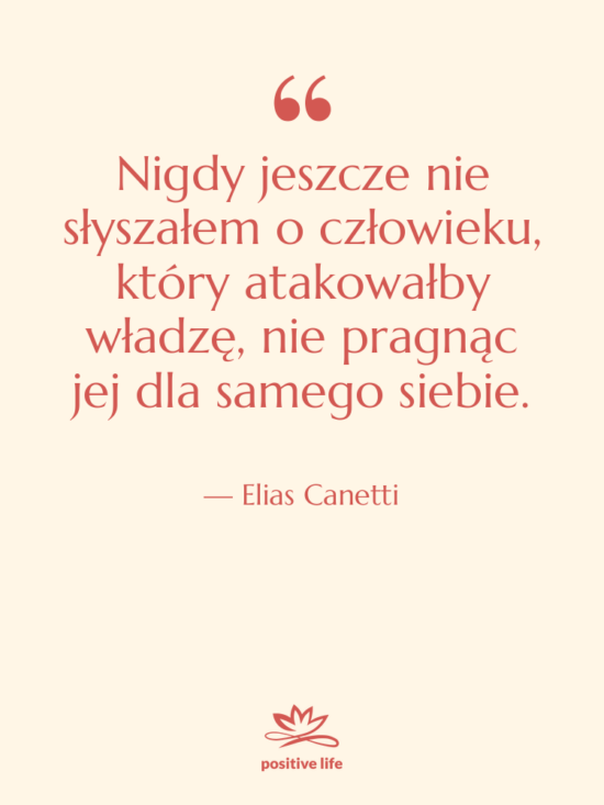 Cytat: Elias Canetti - Nigdy jeszcze nie słyszałem o&hellip;