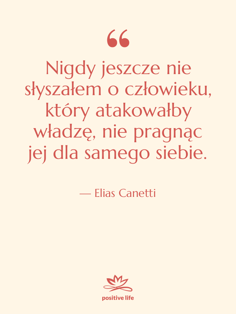 Cytat: Elias Canetti - Nigdy jeszcze nie słyszałem o&hellip;