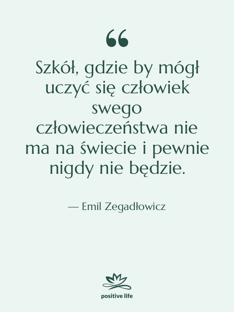 Cytat: Emil Zegadłowicz - Szkół, gdzie by mógł uczyć&hellip;