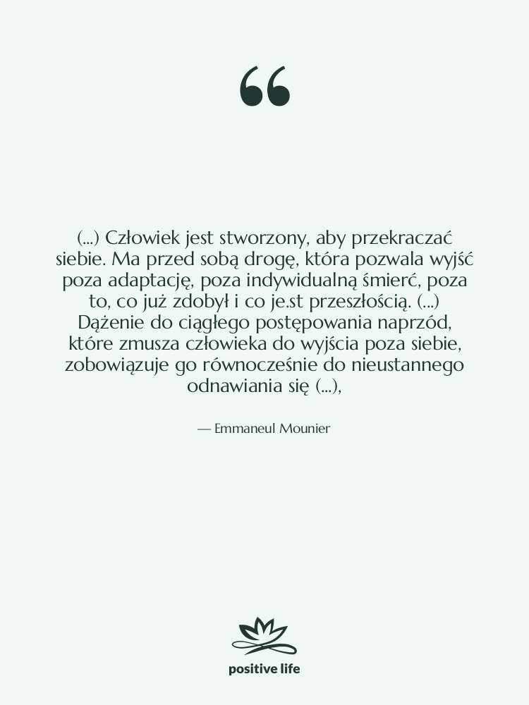 Cytat: Emmaneul Mounier - (...) Człowiek jest stworzony, aby&hellip;