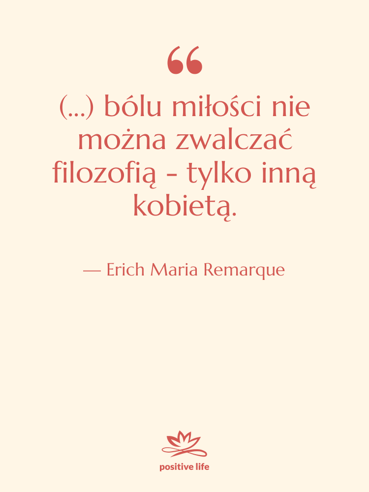 Cytat: Erich Maria Remarque - (...) bólu miłości nie można&hellip;