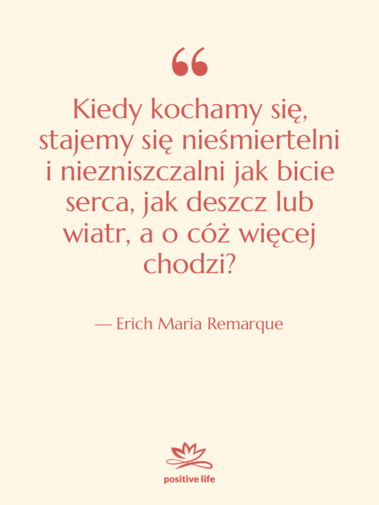 Cytat: Erich Maria Remarque - Kiedy kochamy się, stajemy się&hellip;