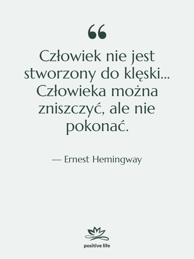 Cytat: Ernest Hemingway - Człowiek nie jest stworzony do&hellip;